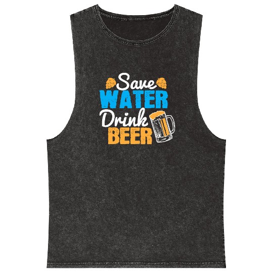 Save water, drink beer Mineral Wash Tank Tops