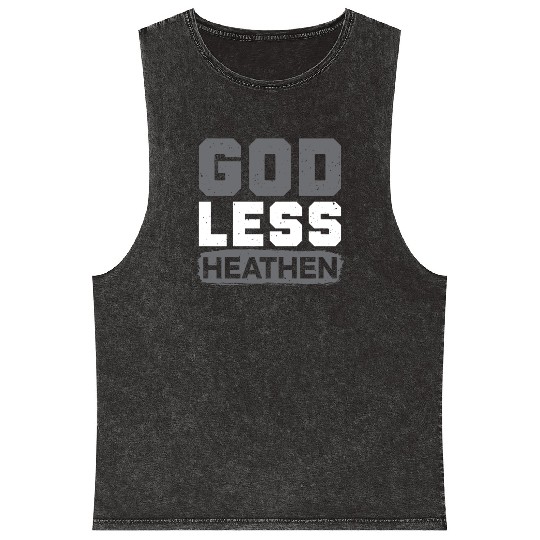 Godless Heathen Anti-Religion Agnostic Atheist Mineral Wash Tank Tops