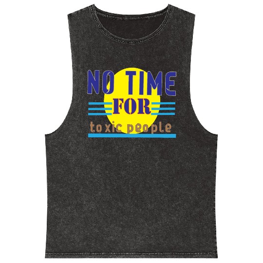 no time ror toxic people1 Mineral Wash Tank Tops