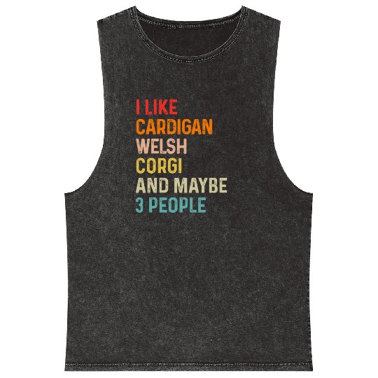 I Like Cardigan Welsh Corgi And Maybe 3 People Mineral Wash Tank Tops