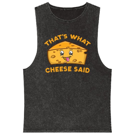 That s What Cheese Said For Cheese Lover Mineral Wash Tank Tops
