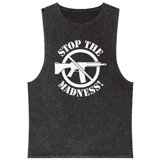 Stop The Madness! (Gun Reform / No Weapons / 1C) Mineral Wash Tank Tops