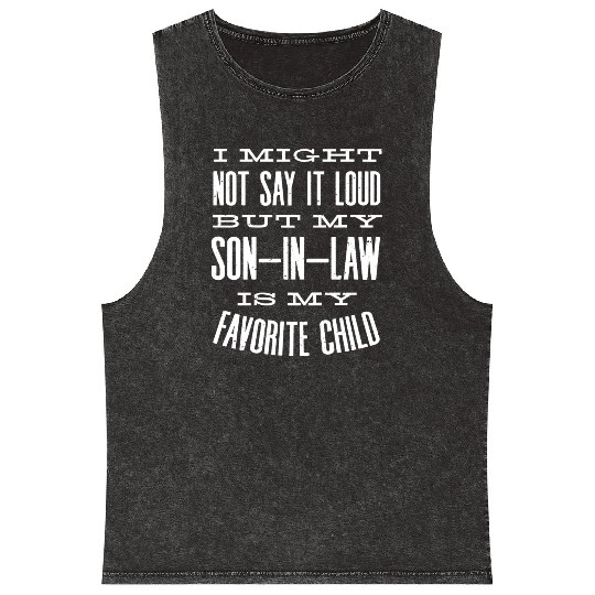 Son in Law is my favorite child Mineral Wash Tank Tops