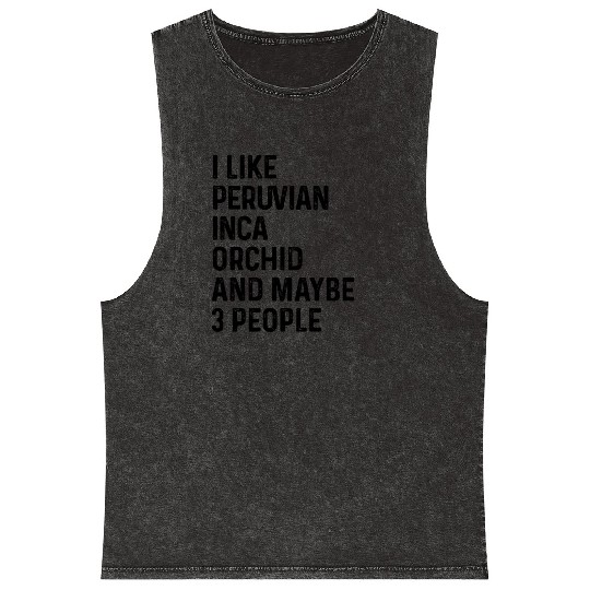 I Like Peruvian Inca Orchid And Maybe 3 People Mineral Wash Tank Tops
