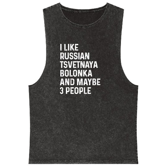 I Like Russian Tsvetnaya Bolonka And Maybe 3 Mineral Wash Tank Tops