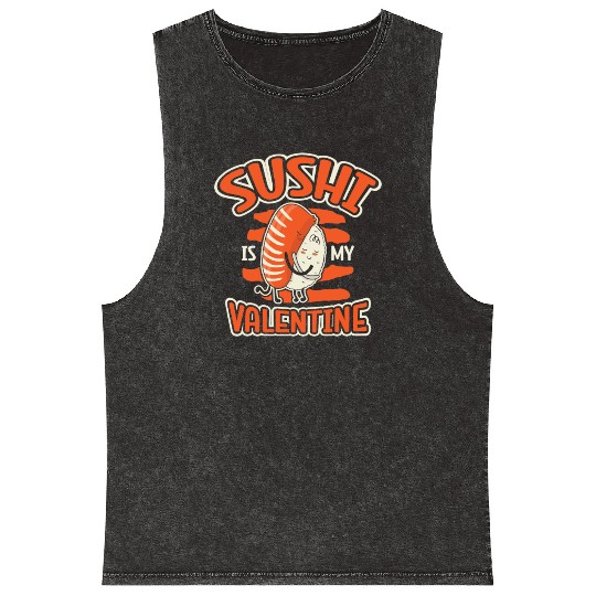 Sushi Is My Valentine, Sushi Lover, Japan, Mineral Wash Tank Tops