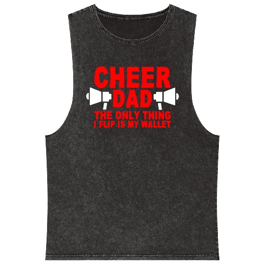 Cheer Dad, The Only Thing I Flip Is My Wallet 7 Mineral Wash Tank Tops