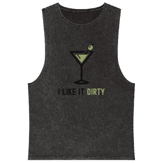I Like It Dirty Martini Glass Funny Drinker Mineral Wash Tank Tops