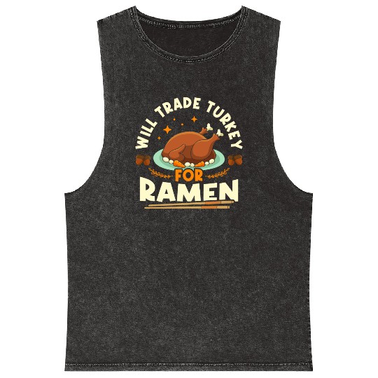 Will Trade Turkey For Ramen | Ramen Lover | Japan Mineral Wash Tank Tops