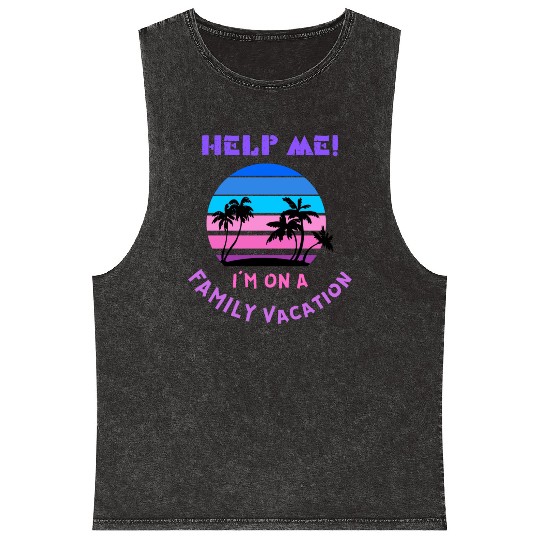 Help Me I m On A Family Vacation Mineral Wash Tank Tops