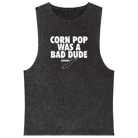 Corn Pop Was A Bad Dude Funny Meme Mineral Wash Tank Tops