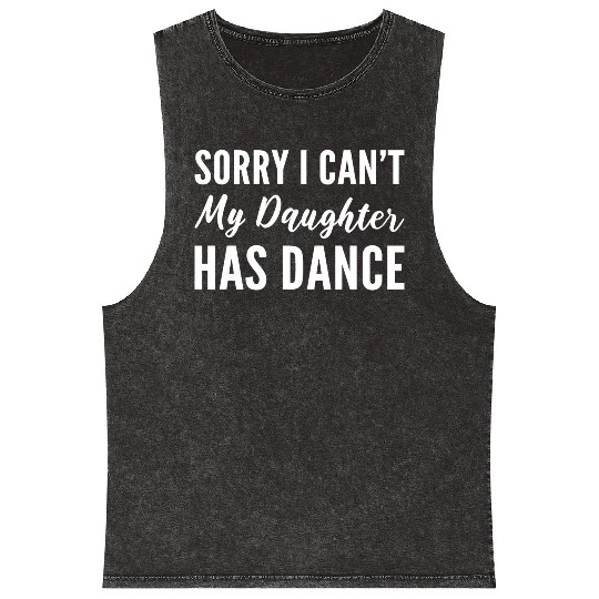 Daughter has Dance Supportive Mother Gift Mineral Wash Tank Tops
