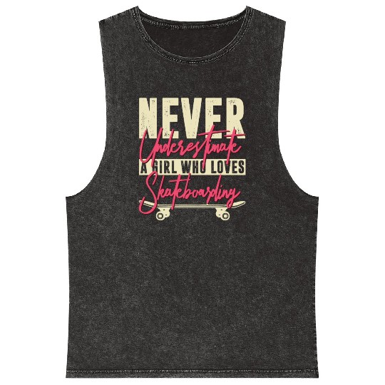 Never Underestimate A Girl Who Loves Skateboarding Mineral Wash Tank Tops