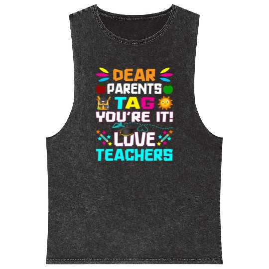 Dear Parents Tag You re it Love Teachers Mineral Wash Tank Tops