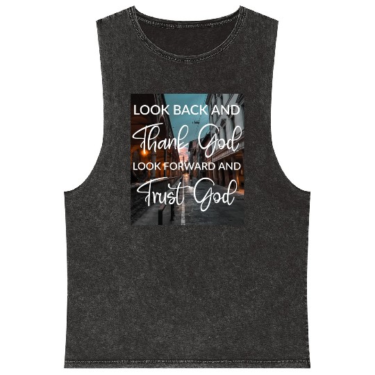 Look back and thank God look forward and trust God Mineral Wash Tank Tops