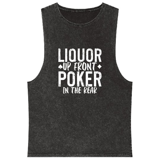 Liquor Up Front, Poker In The Rear 2 Mineral Wash Tank Tops
