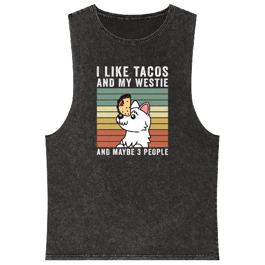 I Like Tacos And My Westie And Maybe 3 People Mineral Wash Tank Tops
