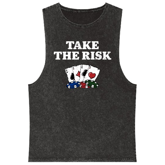Take the Risk Gambler Poker Gambling Poker Player Mineral Wash Tank Tops