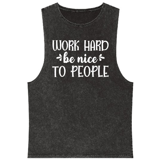 Work Hard Be Nice To People Mineral Wash Tank Tops