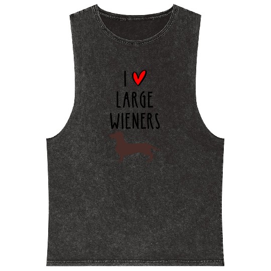 I Love Large Wieners Mineral Wash Tank Tops