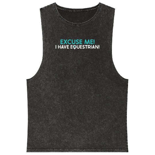 Horse Vaulter Excuse Me I Have Equestrian Mineral Wash Tank Tops