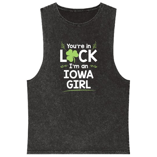 You're In Luck I'm An Iowa Girl Funny Saint Mineral Wash Tank Tops