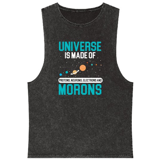 Universe Is Made Of Morons Outerspace Astronomy Mineral Wash Tank Tops