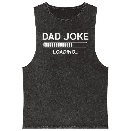 Dad Joke Loading Mineral Wash Tank Tops