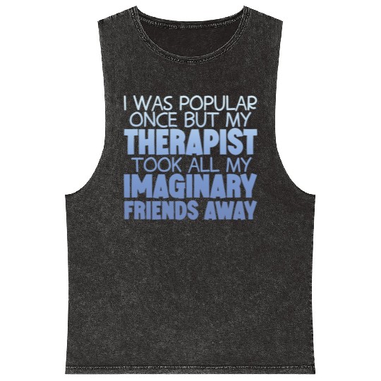 My Therapist Took All My Imaginary Friends Away 4 Mineral Wash Tank Tops