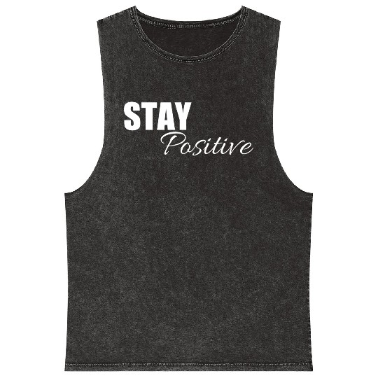Stay positive | Cool saying Mineral Wash Tank Tops