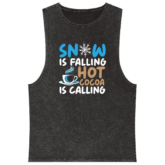 Snow Is Falling Hot Cocoa Is Calling Ice Cold Mineral Wash Tank Tops