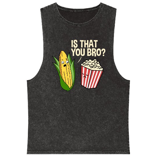Is That You Bro Popcorn for Popcorn Lover Mineral Wash Tank Tops