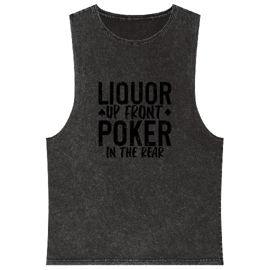 Liquor Up Front, Poker In The Rear 2 Mineral Wash Tank Tops