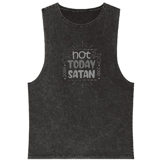 Christianity Not Today Satan Christian Gift Idea Mineral Wash Tank Tops