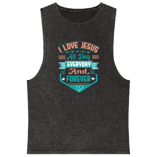 i love jesus all day every day and forever Mineral Wash Tank Tops