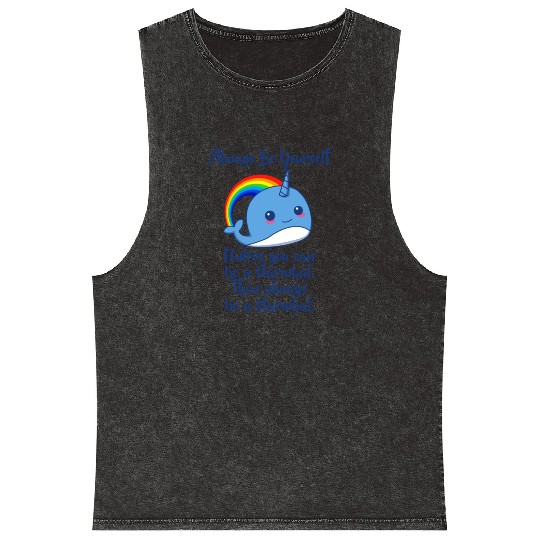 Always Be Yourself Unless You Can Be A Narwhal Mineral Wash Tank Tops