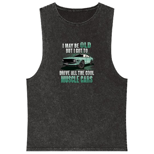 I maybe old muscle car for Classic Race Car Lover Mineral Wash Tank Tops