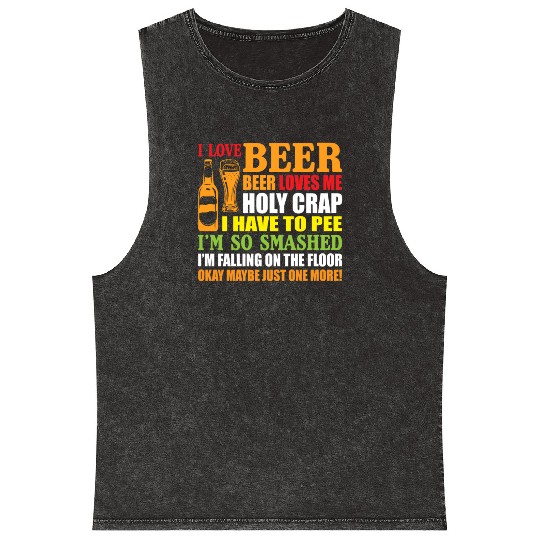 I Love Beer Beer Loves Me Holy Crap I Have To Pee Mineral Wash Tank Tops
