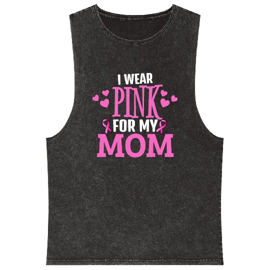 I wear pink For my mom Mineral Wash Tank Tops