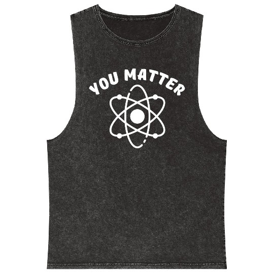 You Matter - Science Mineral Wash Tank Tops, You Energy Mineral Wash Tank Tops
