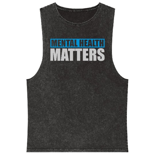 mental health matters quote Mineral Wash Tank Tops