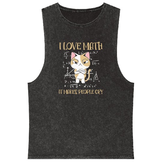 I Love Math It Makes People Cry Cat Funny Math Mineral Wash Tank Tops