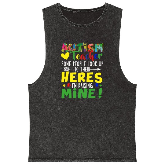 Autism Teacher Some People Look Up To Their Heroes Mineral Wash Tank Tops