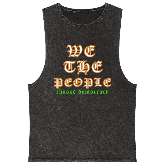 WE THE PEOPLE chose democracy Mineral Wash Tank Tops