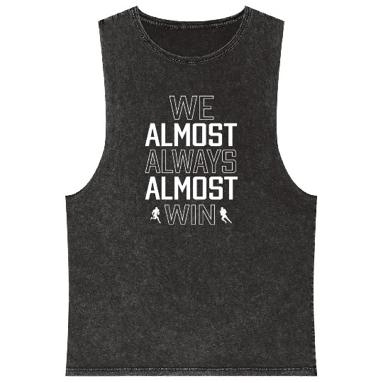 We Almost Always Almost Win Sunday Football Lover Mineral Wash Tank Tops