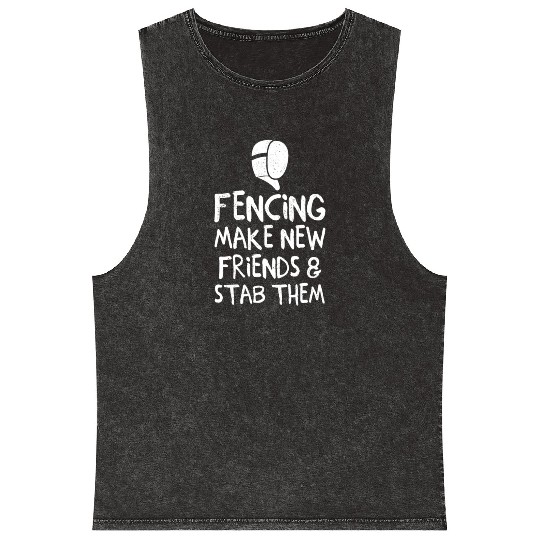 Fencing Make New Friends and Stab Them Fencing Pun Mineral Wash Tank Tops