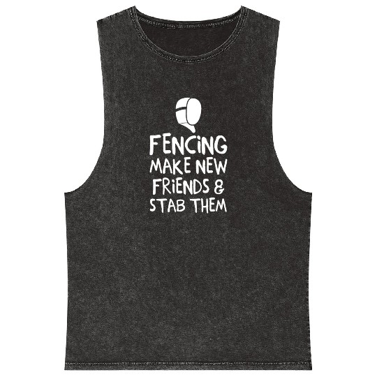 Fencing Make New Friends and Stab Them Fencing Mineral Wash Tank Tops