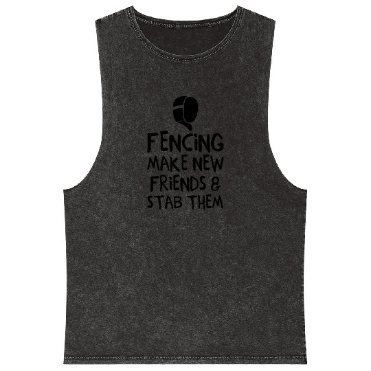 Fencing Make New Friends and Stab Them Epee Combat Mineral Wash Tank Tops