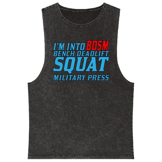 Im Into BDSM Bench Squat Deadlift Military Press11 Mineral Wash Tank Tops