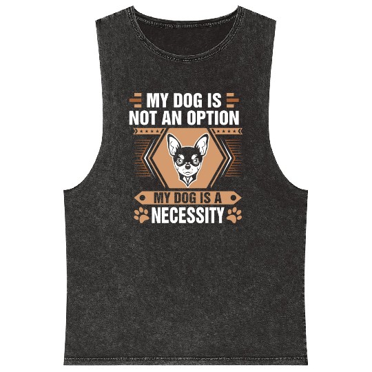Dog Is Not Option Dog Is Necessity Chihuahua Tees Mineral Wash Tank Tops